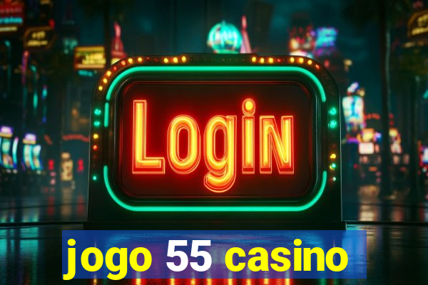 jogo 55 casino